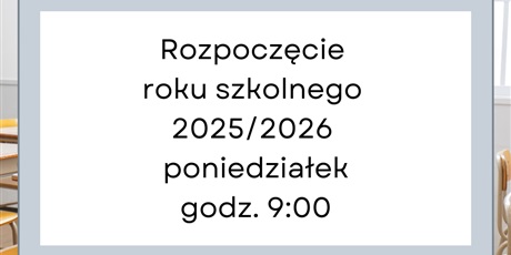 Powiększ grafikę: rozpoczecie-roku-szkolnego-2025-2026-636127.jpg